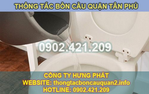 Thông tắc bồn cầu quận Tân Phú giá rẻ Hưng Phát BH 3 năm